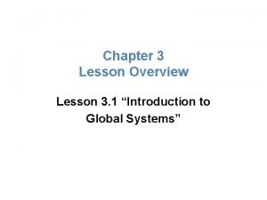 Chapter 3 lesson 1 introduction to global systems