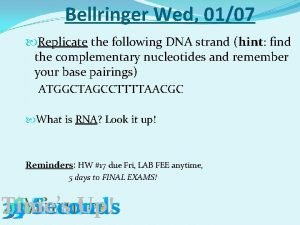 Bellringer Wed 0107 Replicate the following DNA strand