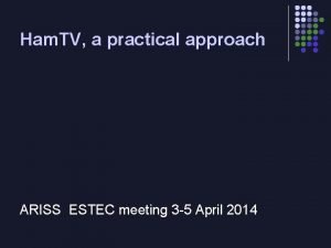 Ham TV a practical approach ARISS ESTEC meeting