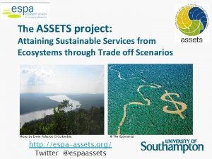 The ASSETS project Attaining Sustainable Services from Ecosystems