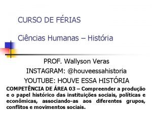 CURSO DE FRIAS Cincias Humanas Histria PROF Wallyson