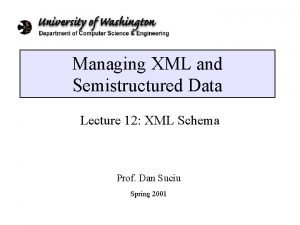 Managing XML and Semistructured Data Lecture 12 XML