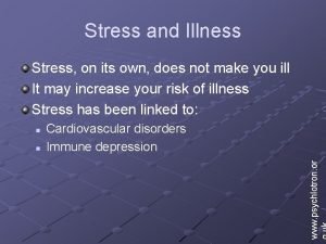 Stress and Illness Stress on its own does
