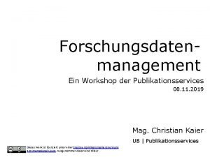 Forschungsdatenmanagement Ein Workshop der Publikationsservices 08 11 2019