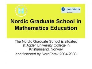Nordic Graduate School in Mathematics Education The Nordic