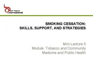 SMOKING CESSATION SKILLS SUPPORT AND STRATEGIES MiniLecture 5