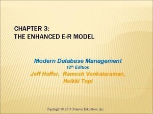 CHAPTER 3 THE ENHANCED ER MODEL Modern Database