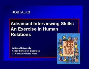 JOBTALKS Advanced Interviewing Skills An Exercise in Human