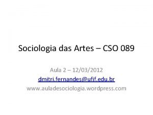 Sociologia das Artes CSO 089 Aula 2 12032012