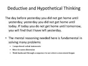 Deductive and Hypothetical Thinking The day before yesterday