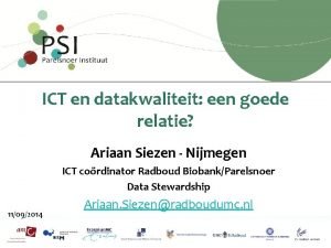 ICT en datakwaliteit een goede relatie Ariaan Siezen