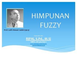 Prof Lutfi Ahmad Zadeh 1963 HIMPUNAN FUZZY Disamaikan