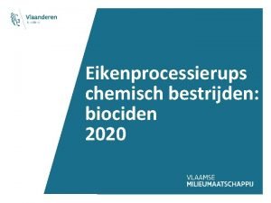 Eikenprocessierups chemisch bestrijden biociden 2020 Decreet en besluit