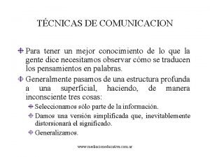 TCNICAS DE COMUNICACION Para tener un mejor conocimiento