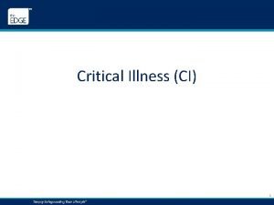Critical Illness CI 1 Agenda Housekeeping Critical illness