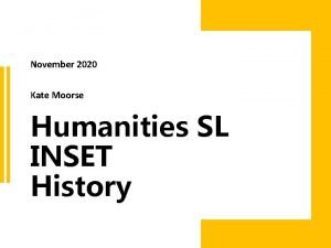 November 2020 Kate Moorse Humanities SL INSET History