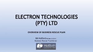 ELECTRON TECHNOLOGIES PTY LTD OVERVIEW OF BUSINESS RESCUE