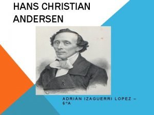 HANS CHRISTIAN ANDERSEN ADRIN IZAGUERRI LOPEZ 6A INDICE