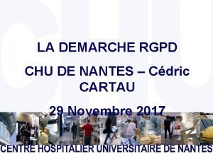 LA DEMARCHE RGPD CHU DE NANTES Cdric CARTAU