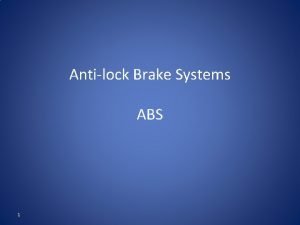 Antilock Brake Systems ABS 1 ABS designed to