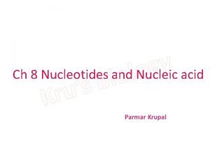 Ch 8 Nucleotides and Nucleic acid Parmar Krupal