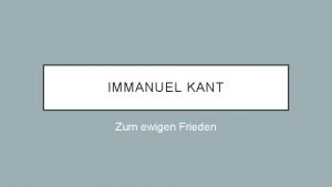 IMMANUEL KANT Zum ewigen Frieden GLIEDERUNG Immanuel Kant