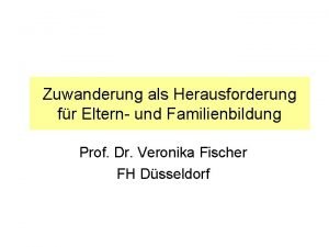 Zuwanderung als Herausforderung fr Eltern und Familienbildung Prof