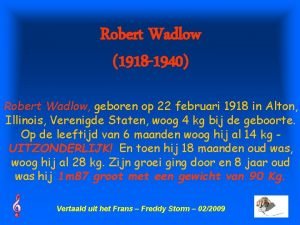 Robert Wadlow 1918 1940 Robert Wadlow geboren op