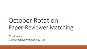 October Rotation PaperReviewer Matching Dina Elreedy Supervised by