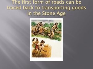 The first form of roads can be traced