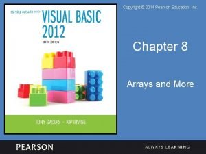 Copyright 2014 Pearson Education Inc Chapter 8 Arrays