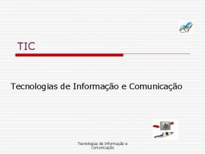 TIC Tecnologias de Informao e Comunicao TIC Terminologia