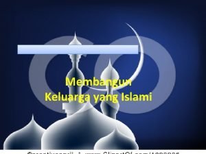 Membangun Keluarga yang Islami MENIKAH Pernikahan Nikah Zawwaja