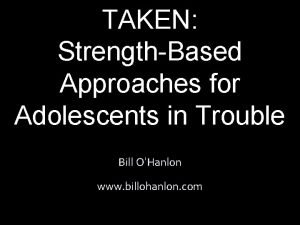 TAKEN StrengthBased Approaches for Adolescents in Trouble Bill