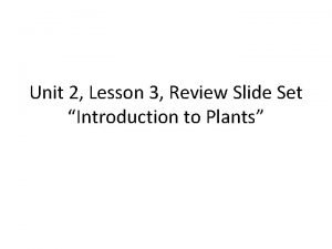 Unit 2 Lesson 3 Review Slide Set Introduction