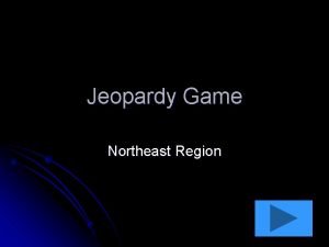 Jeopardy Game Northeast Region Vocabulary Physical Characteristics History
