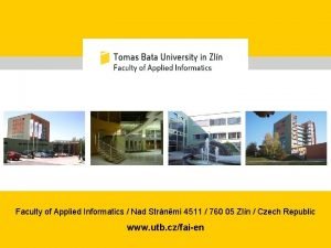 Faculty of Applied Informatics Nad Strnmi 4511 760