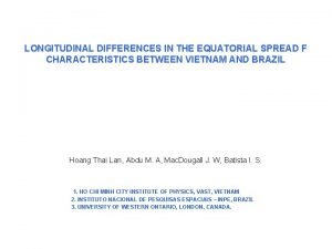 LONGITUDINAL DIFFERENCES IN THE EQUATORIAL SPREAD F CHARACTERISTICS