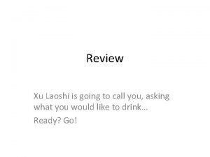 Review Xu Laoshi is going to call you