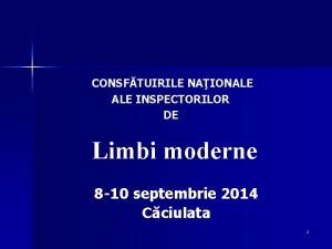 CONSFTUIRILE NAIONALE INSPECTORILOR DE Limbi moderne 8 10