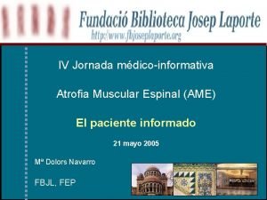 IV Jornada mdicoinformativa Atrofia Muscular Espinal AME El