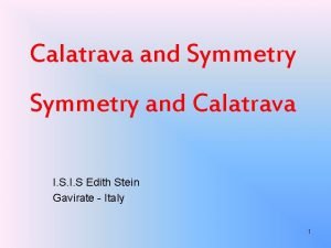 Calatrava and Symmetry and Calatrava I S Edith