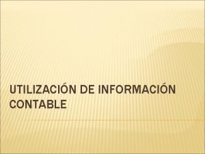 UTILIZACIN DE INFORMACIN CONTABLE UNIDAD I CONCEPTOS BSICOS