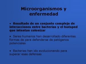 Microorganismos y enfermedad Resultado de un conjunto complejo