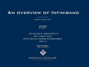 An overview of Infiniband Reykjavik June 24 th