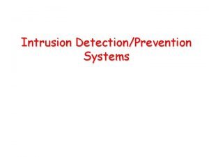 Intrusion DetectionPrevention Systems Definitions Intrusion A set of