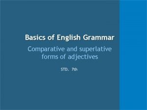 Basics of English Grammar Comparative and superlative forms