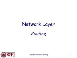 Network Layer Routing Computer Networks Routing 1 Network