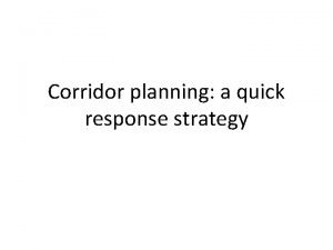 Corridor planning a quick response strategy Background NCHRP