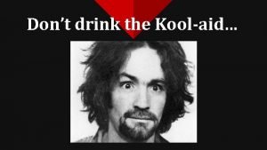 Dont drink the koolaid meaning Dont drink the koolaid meaning